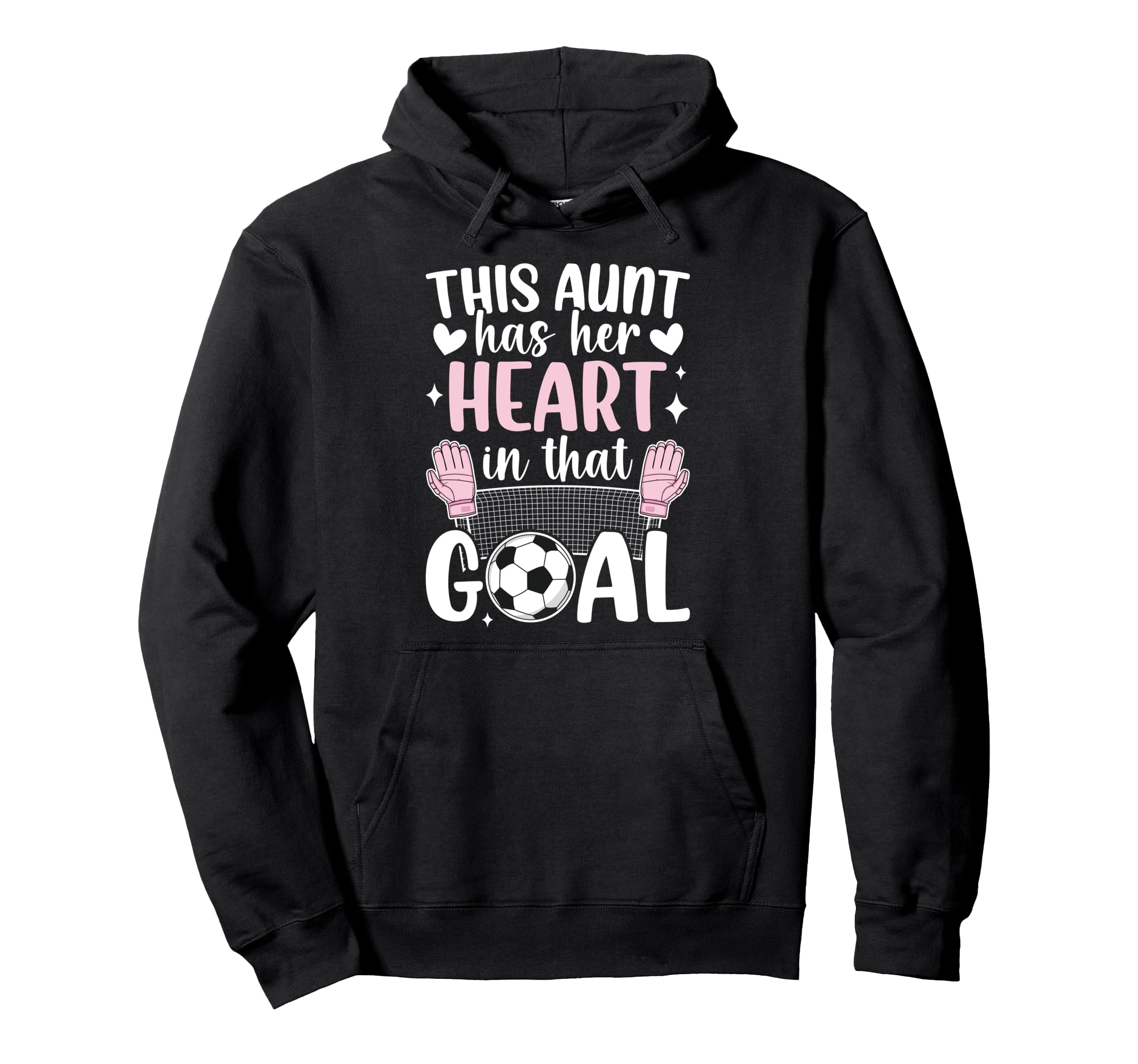 Proud Soccer Goalie Aunt Soccer Hoodie - Trendy Graphic Men Women - T-Shirt, Sweatshirt, Hoodie
