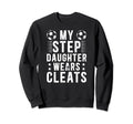 My Stepdaughter Soccer Step Dad Soccer Sweatshirt - Unique Graphic Unisex - T-Shirt, Sweatshirt, Hoodie