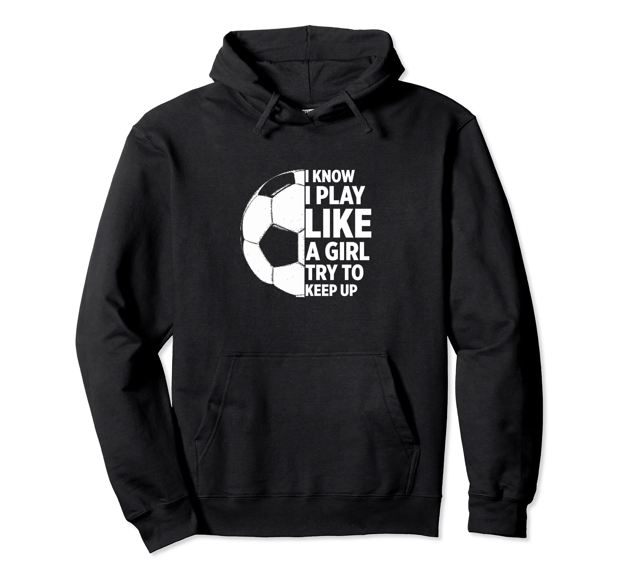 Play Like Funny Soccer Hoodie - Streetwear Style for Adults - T-Shirt, Sweatshirt, Hoodie