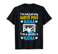 Im Water Polo Goalie Nana Grandma T-Shirt - Fun Novelty Design Unisex - T-Shirt, Sweatshirt, Hoodie