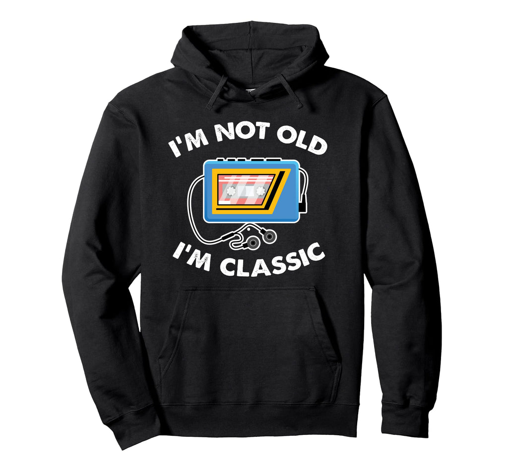 Im Not Old Im Cassette Tape 70S Hoodie - Casual Everyday Wear Men Women - T-Shirt, Sweatshirt, Hoodie