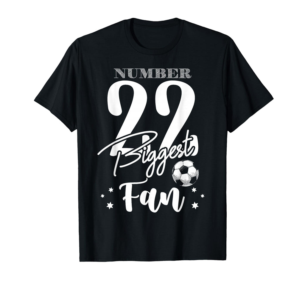 Number 22 Biggest Fan Soccer Player T-Shirt - Casual Everyday Wear Unisex - T-Shirt, Sweatshirt, Hoodie