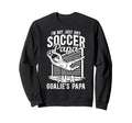 Im Soccer Goalie Papa Soccer Sweatshirt - Casual Everyday Wear for Adults - T-Shirt, Sweatshirt, Hoodie