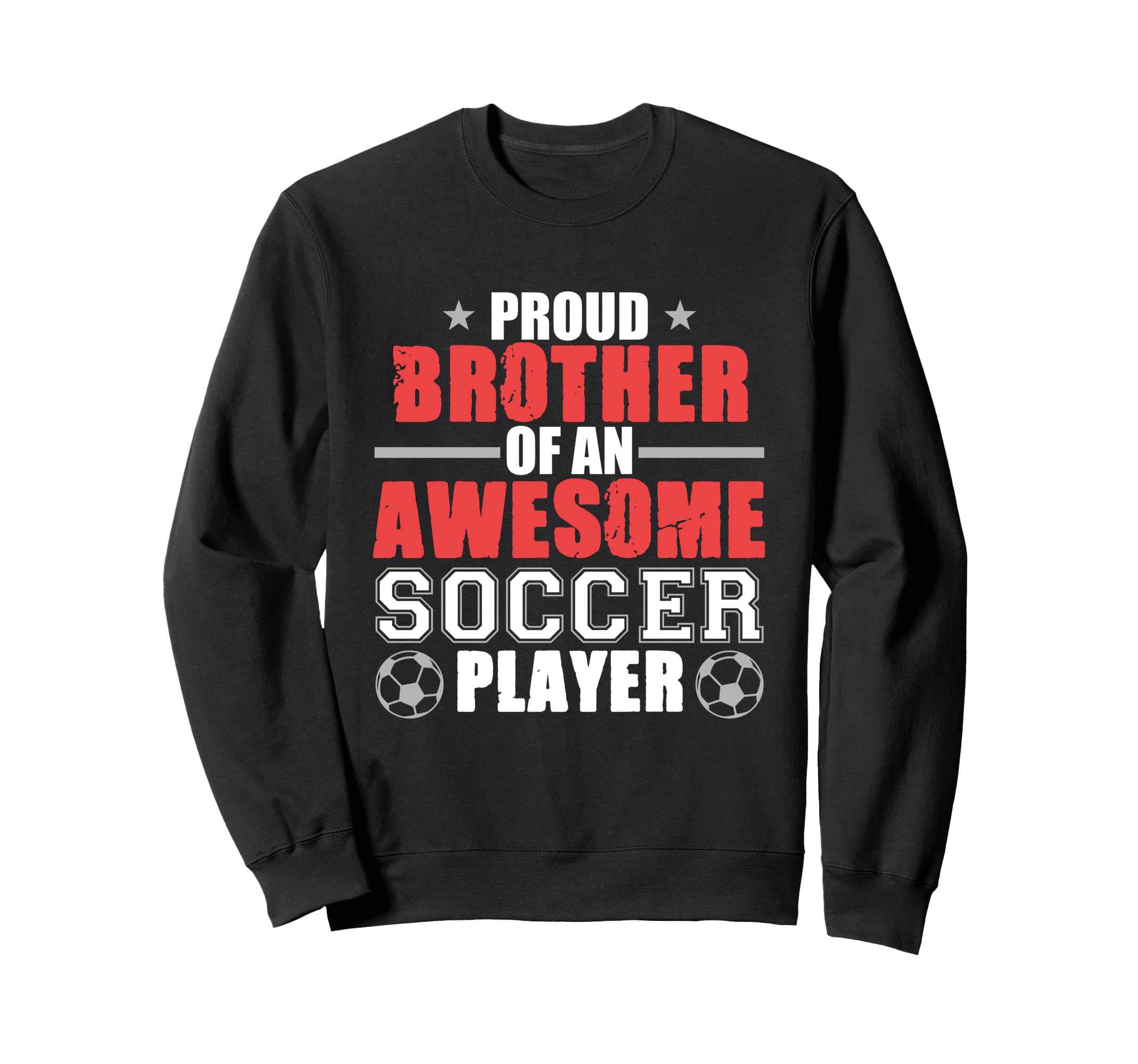 Brother Soccer Player Sports Football Sweatshirt - Streetwear Style Unisex - T-Shirt, Sweatshirt, Hoodie