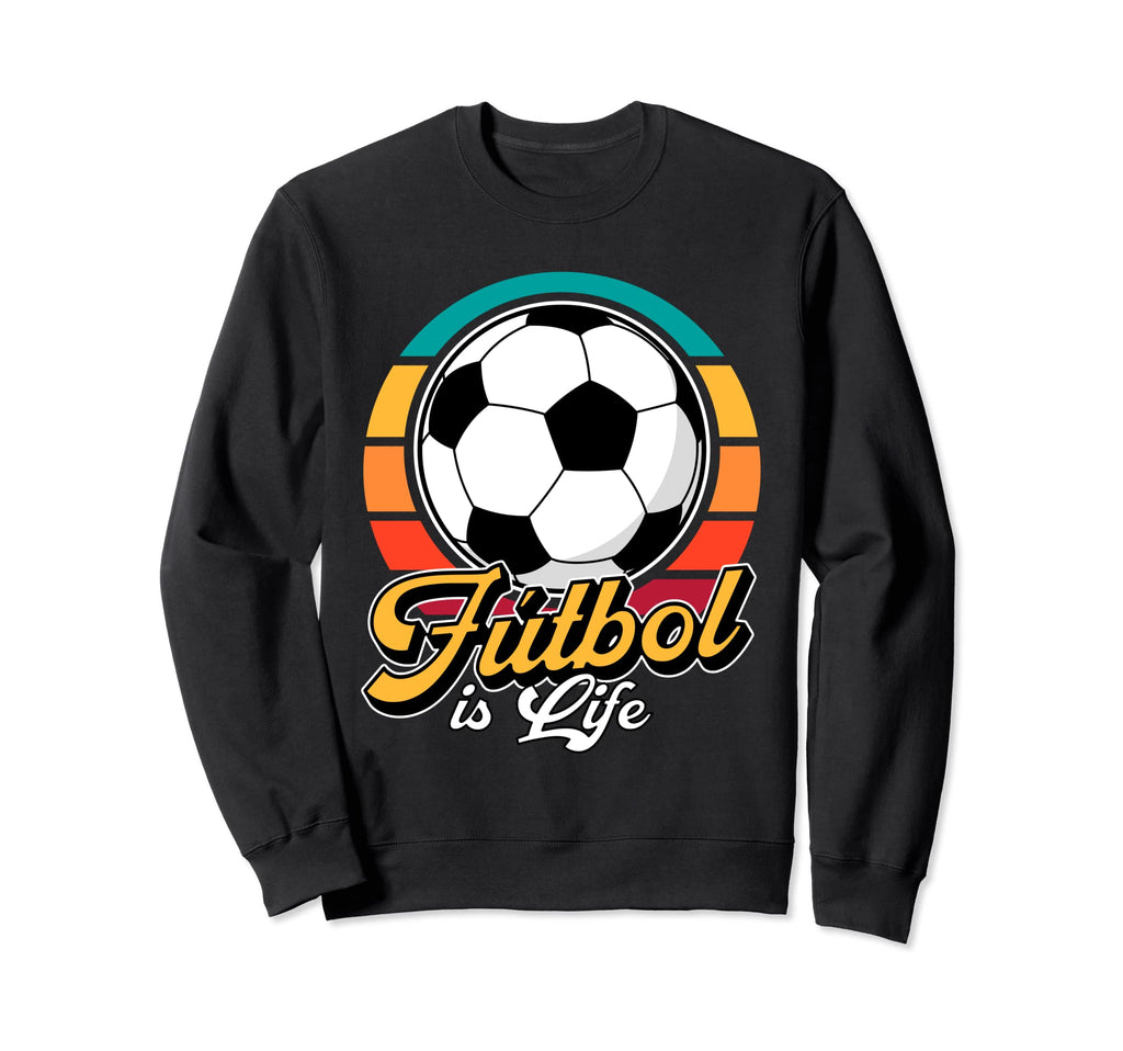 Futbol Is Life Soccer Ball Lover Sweatshirt - Trendy Graphic Unisex - T-Shirt, Sweatshirt, Hoodie