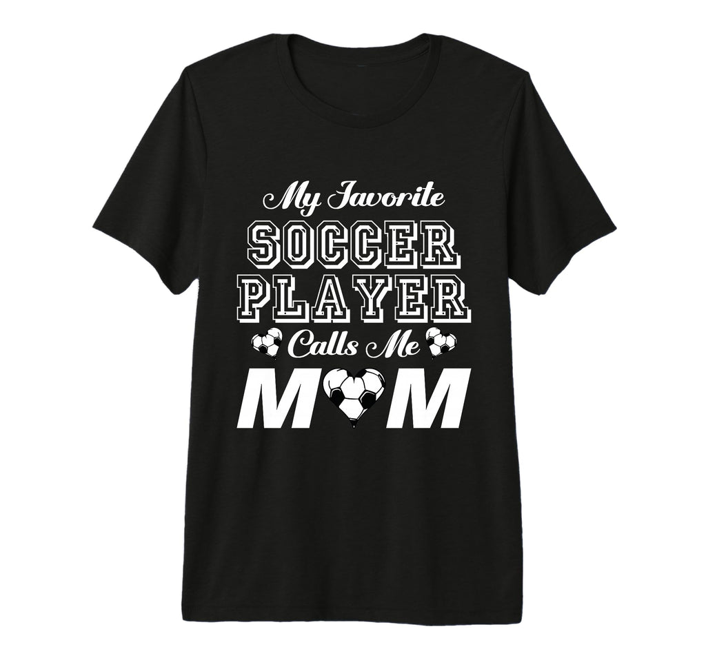 My Favorite Soccer Player Calls Me Mom T-Shirt - Aesthetic Graphic Unisex - T-Shirt, Sweatshirt, Hoodie