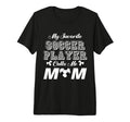 My Favorite Soccer Player Calls Me Mom T-Shirt - Aesthetic Graphic Unisex - T-Shirt, Sweatshirt, Hoodie