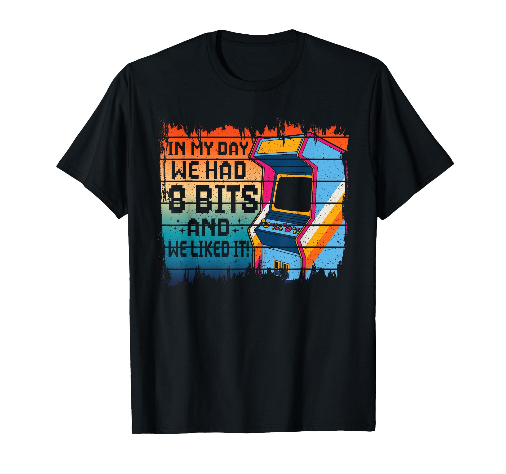 My Day We Had 8 Bits And We Liked It Gaming T-Shirt - Trendy Graphic Unisex - T-Shirt, Sweatshirt, Hoodie