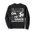 Game 3Rd Grade Back To School Sweatshirt - Streetwear Style Unisex - T-Shirt, Sweatshirt, Hoodie