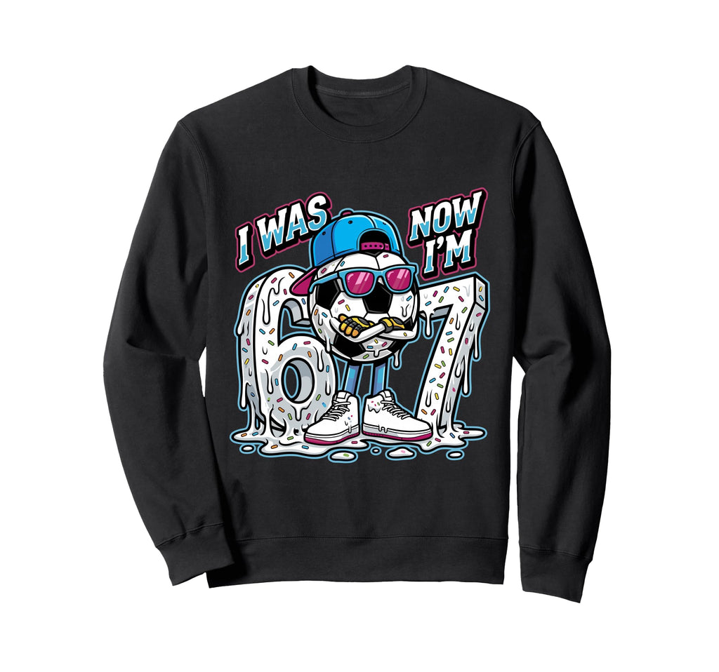 I Was 6 Now Im 7 Birthday Soccer Sweatshirt - Unique Graphic for Adults - T-Shirt, Sweatshirt, Hoodie