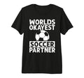 Worlds Okayest Soccer Partner Funny Tri T-Shirt - Graphic Print Men Women - T-Shirt, Sweatshirt, Hoodie