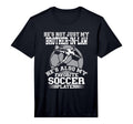 My Brother Law Is My Favorite Soccer T-Shirt - Unique Graphic Men Women - T-Shirt, Sweatshirt, Hoodie