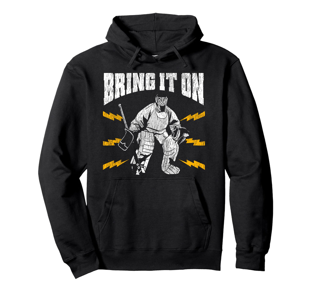 Ice Hockey Goalie Goalkeeper Bring It Hoodie - Aesthetic Graphic for Adults - T-Shirt, Sweatshirt, Hoodie