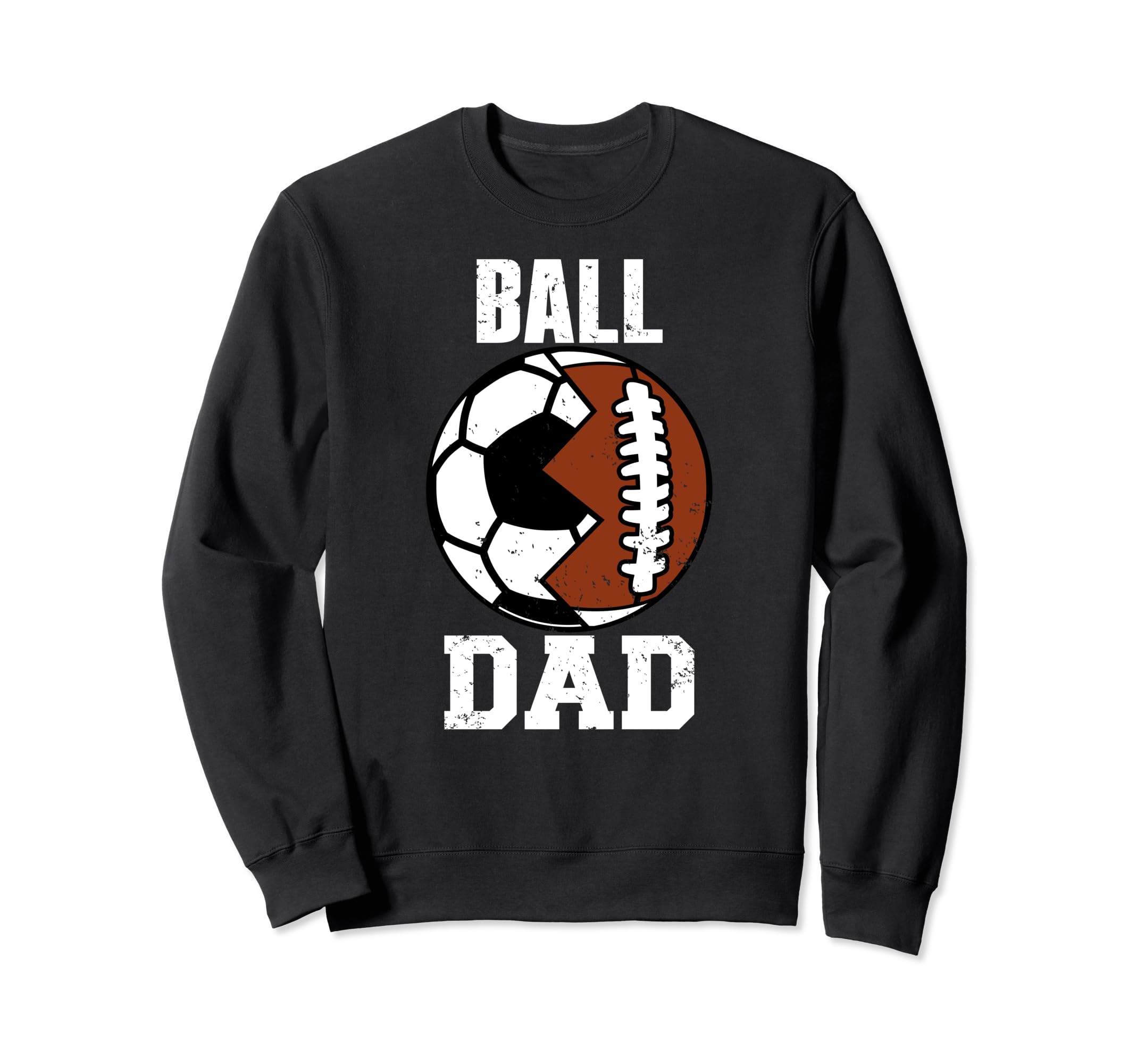 Ball Dad Funny Soccer Football Dad Sweatshirt - Fun Novelty Design Unisex - T-Shirt, Sweatshirt, Hoodie