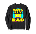 Totally Rad 80S Costume Party Sweatshirt - Minimalist Print Men Women - T-Shirt, Sweatshirt, Hoodie