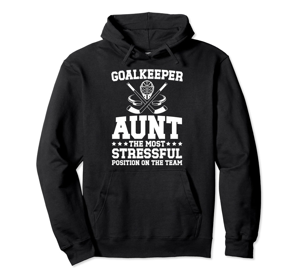 Funny Hockey Goalkeeper Aunt Hockey Hoodie - Unique Graphic for Adults - T-Shirt, Sweatshirt, Hoodie