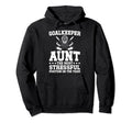 Funny Hockey Goalkeeper Aunt Hockey Hoodie - Unique Graphic for Adults - T-Shirt, Sweatshirt, Hoodie