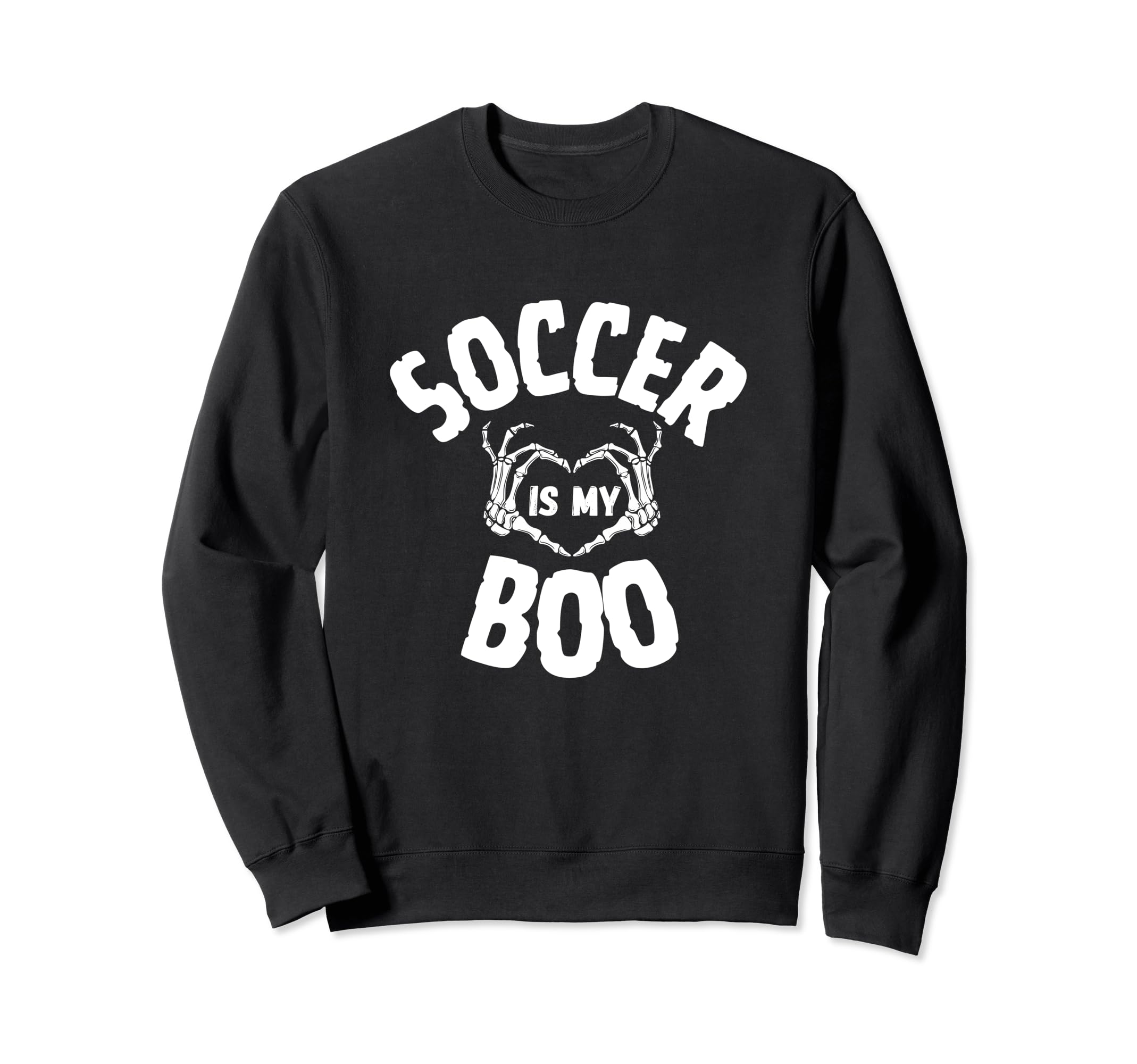 Soccer Is My Boo Skeleton Heart Hands Sweatshirt - Unique Graphic Unisex - T-Shirt, Sweatshirt, Hoodie