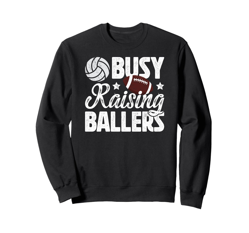Busy Raising Ballers Volleyball Sweatshirt - Fun Novelty Design Unisex - T-Shirt, Sweatshirt, Hoodie