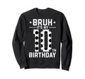 10 Year Old Birthday Soccer Bruh Sweatshirt - Streetwear Style Men Women - T-Shirt, Sweatshirt, Hoodie