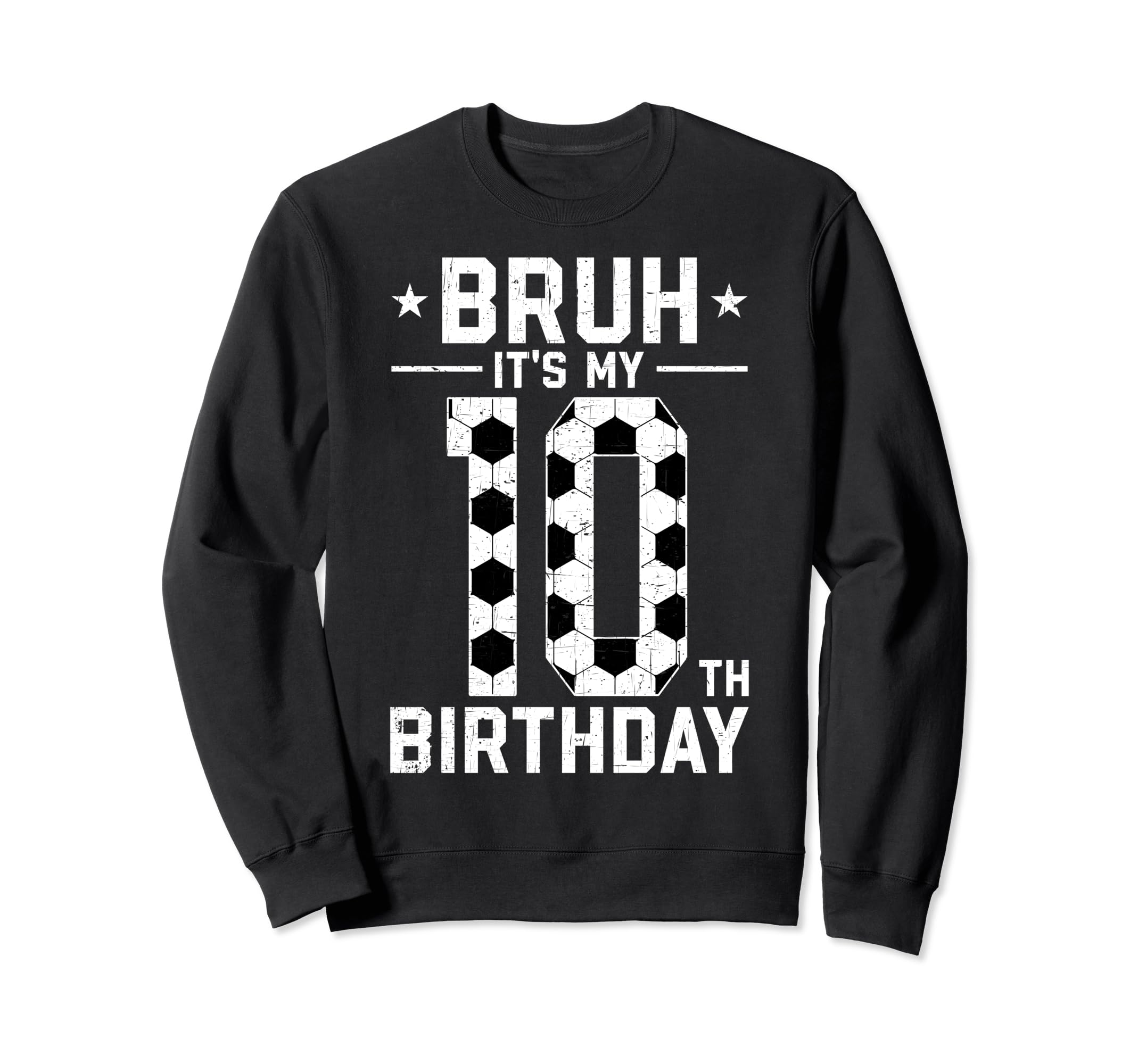 10 Year Old Birthday Soccer Bruh Sweatshirt - Streetwear Style Men Women - T-Shirt, Sweatshirt, Hoodie