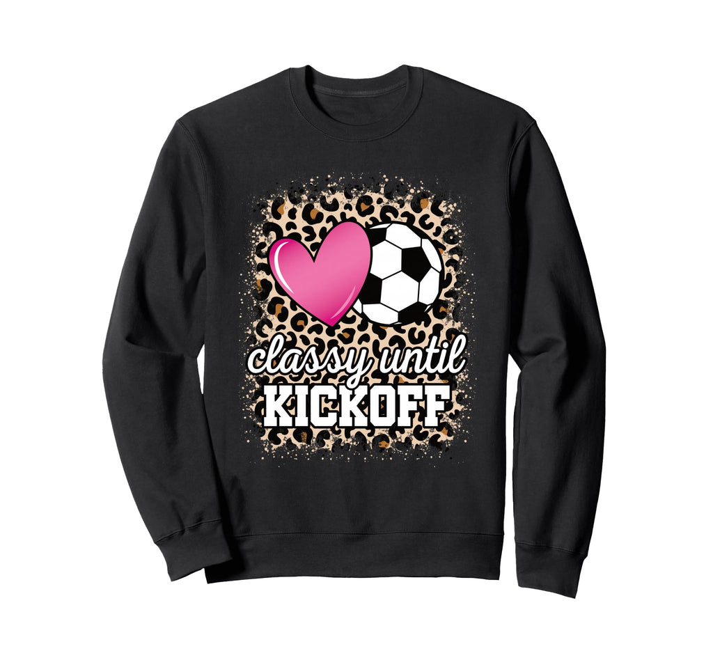 Classy Until Kickoff Soccer Mom Sweatshirt - Aesthetic Graphic for Adults - T-Shirt, Sweatshirt, Hoodie
