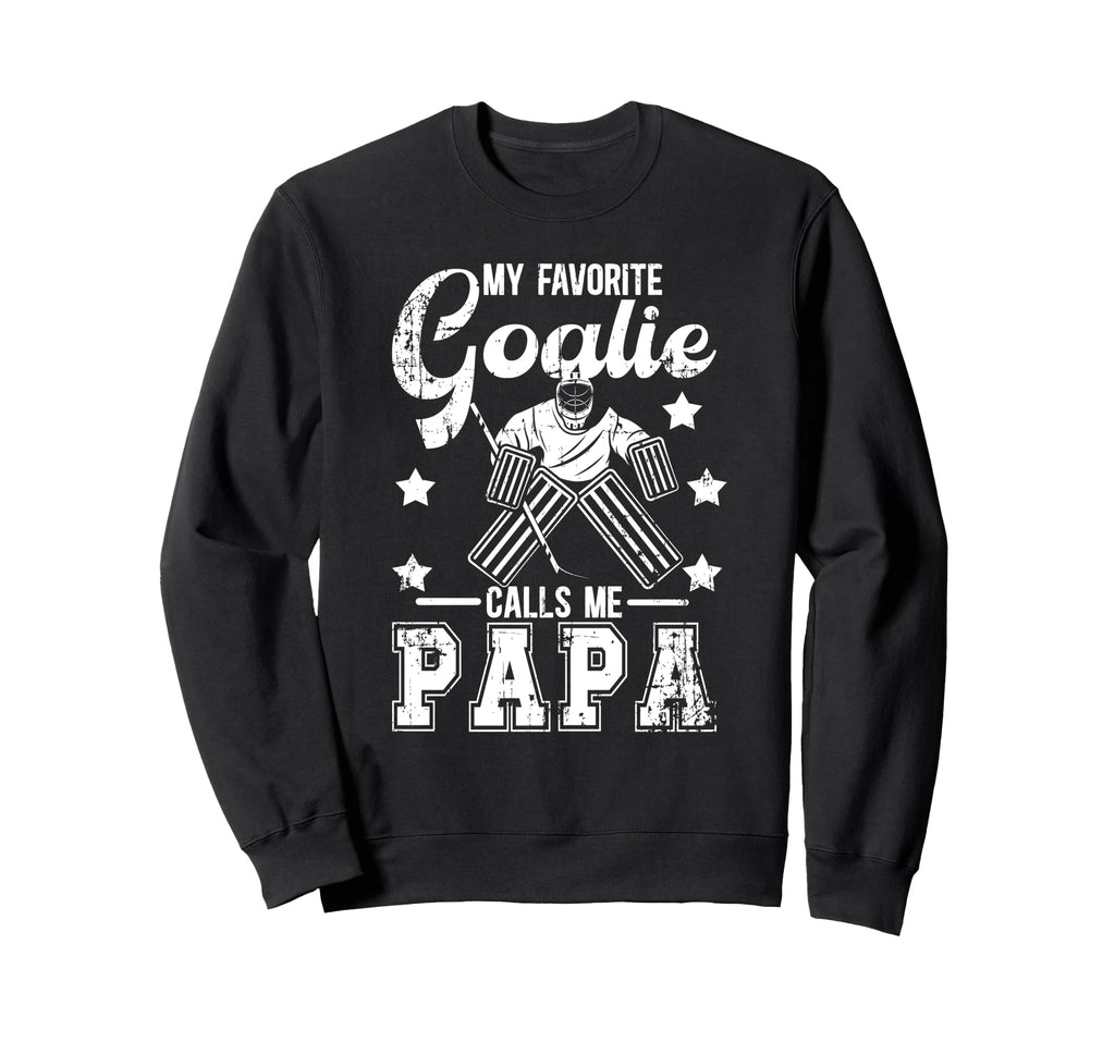 My Favorite Ice Hockey Goalie Papa Sweatshirt - Unique Graphic for Adults - T-Shirt, Sweatshirt, Hoodie