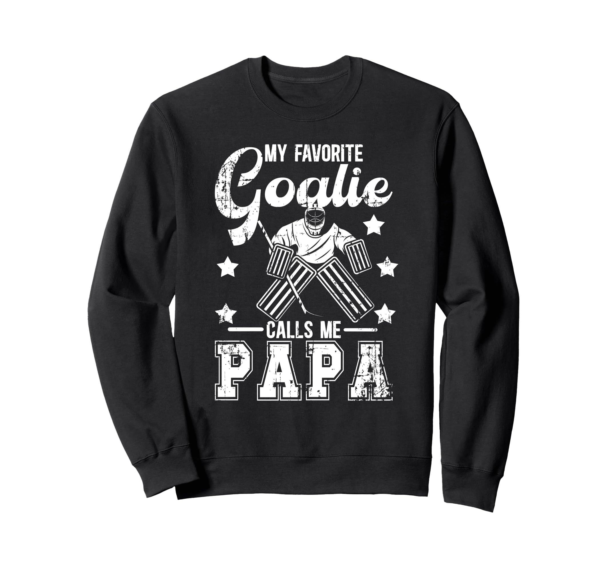 My Favorite Ice Hockey Goalie Papa Sweatshirt - Unique Graphic for Adults - T-Shirt, Sweatshirt, Hoodie