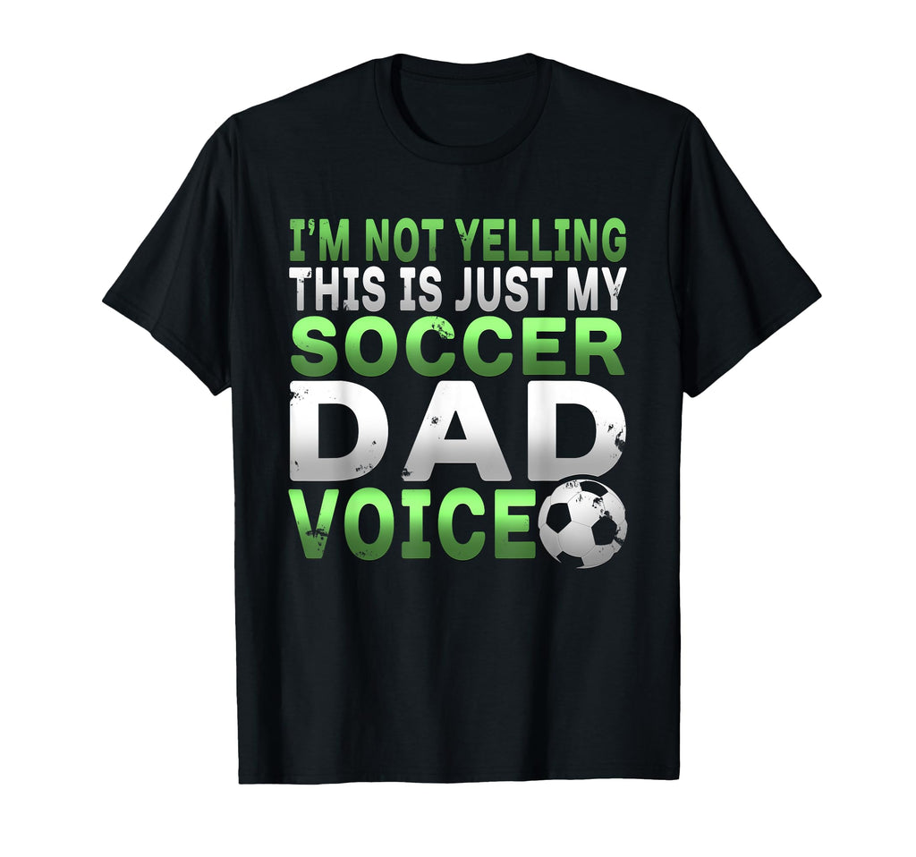 Im Not Yelling This Is Just My Soccer T-Shirt - Streetwear Style Unisex - T-Shirt, Sweatshirt, Hoodie