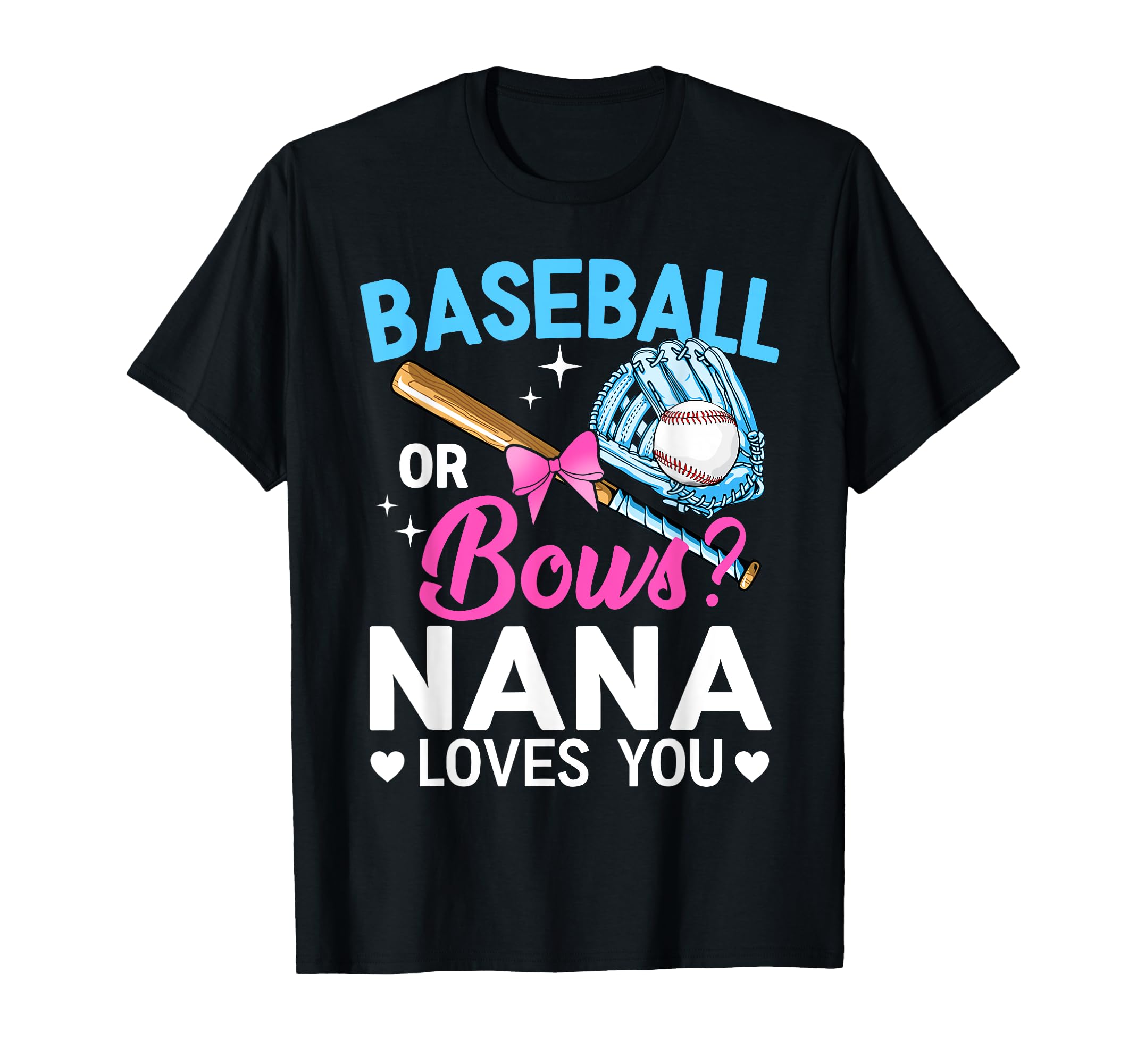 Baseball Or Bows Nana Loves You Gender T-Shirt - Unique Graphic for Adults - T-Shirt, Sweatshirt, Hoodie