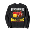 Busy Raising Ballers Softball Football Sweatshirt - Unique Graphic Unisex - T-Shirt, Sweatshirt, Hoodie