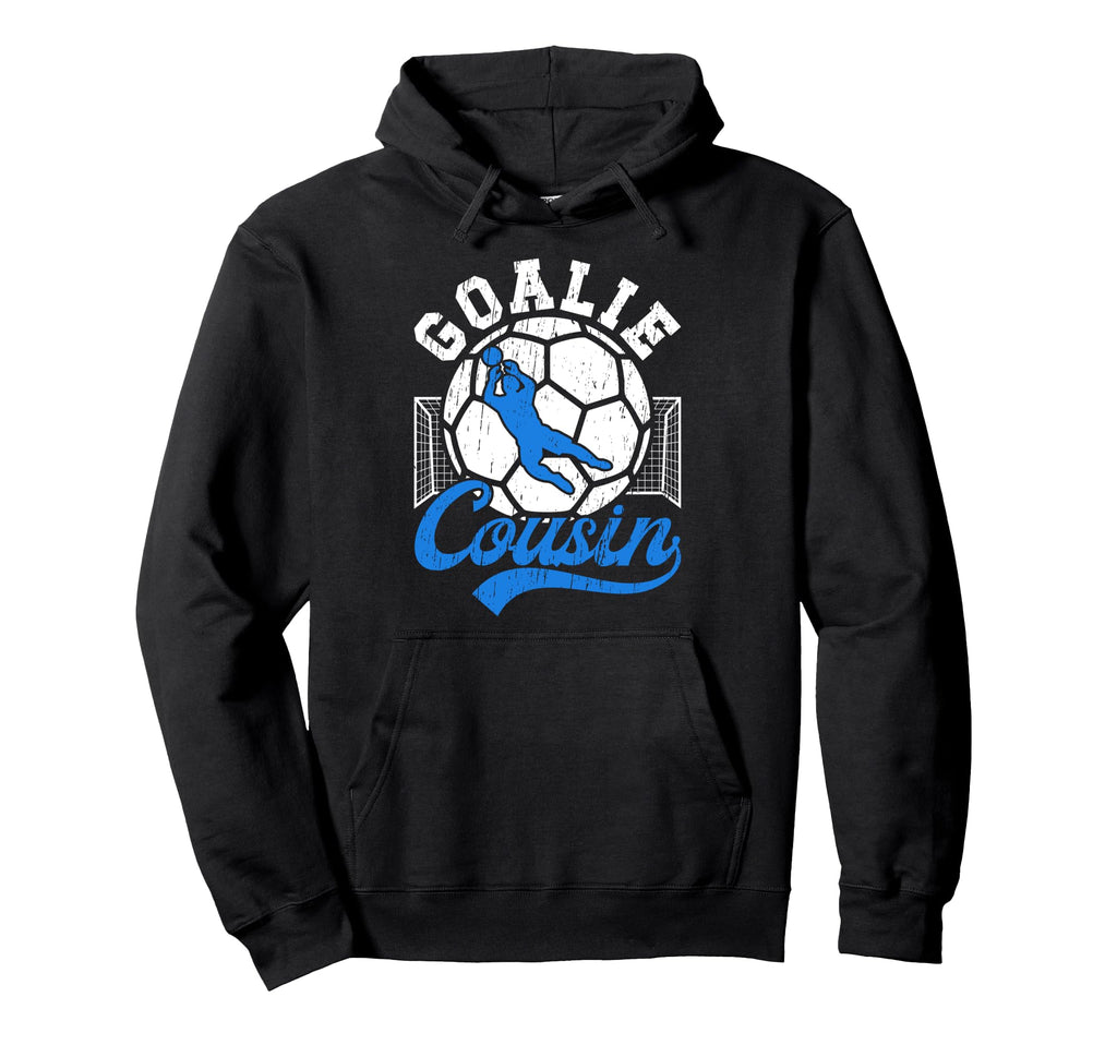 Soccer Goalie Cousin Soccer Keeper Hoodie - Minimalist Print for Adults - T-Shirt, Sweatshirt, Hoodie