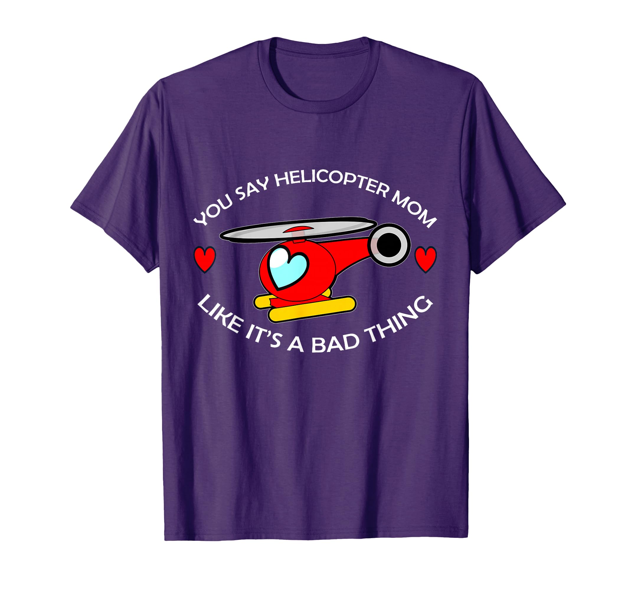 Helicopter Mom T-Shirt - Fun Novelty Design for Adults - T-Shirt, Sweatshirt, Hoodie