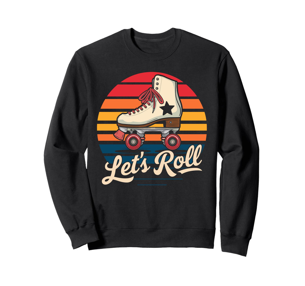 Let S Roll Roller Skating Skater Sweatshirt - Aesthetic Graphic for Adults - T-Shirt, Sweatshirt, Hoodie