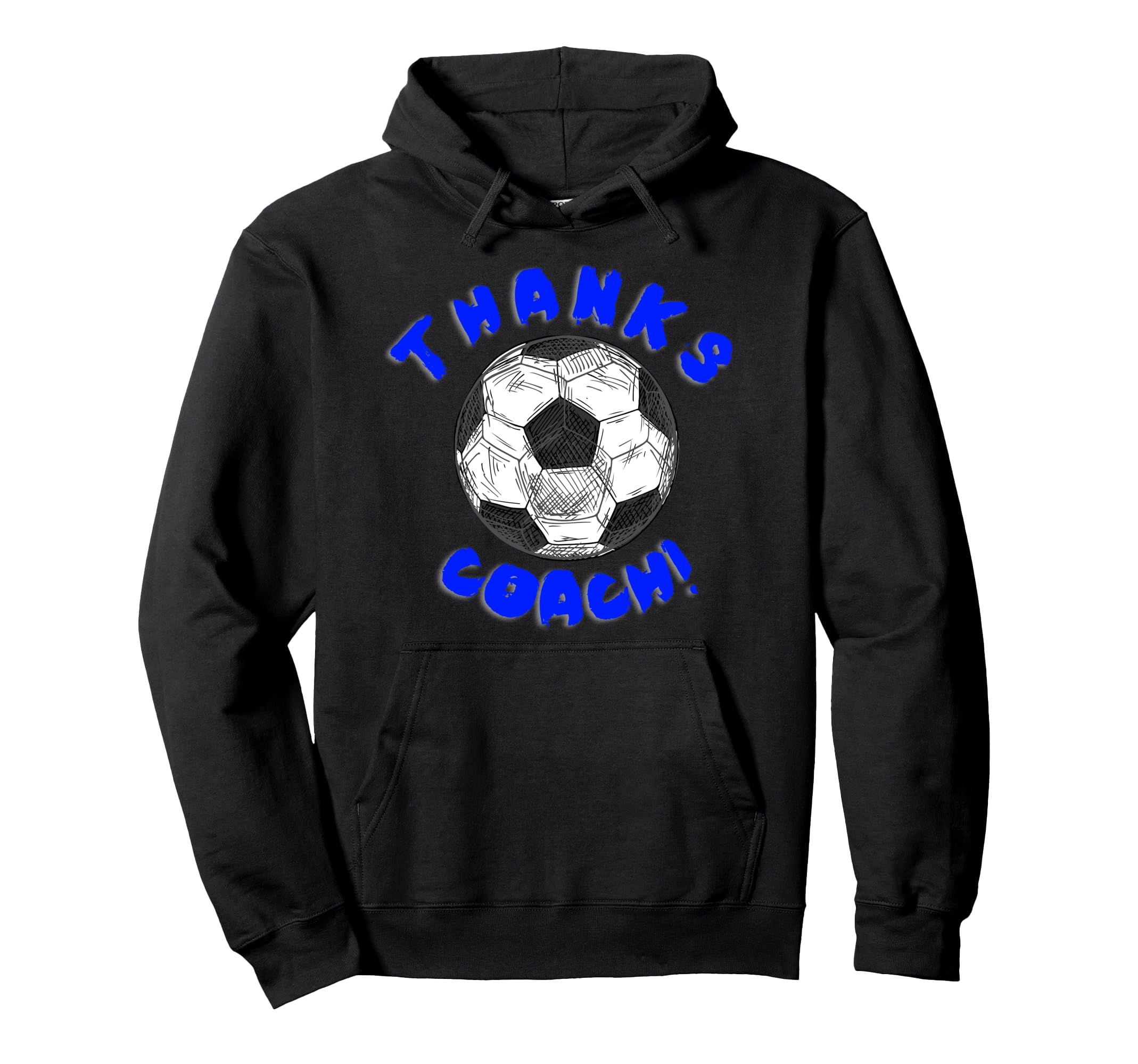 Thanks Soccer Sports Coach Hoodie - Casual Everyday Wear Unisex - T-Shirt, Sweatshirt, Hoodie