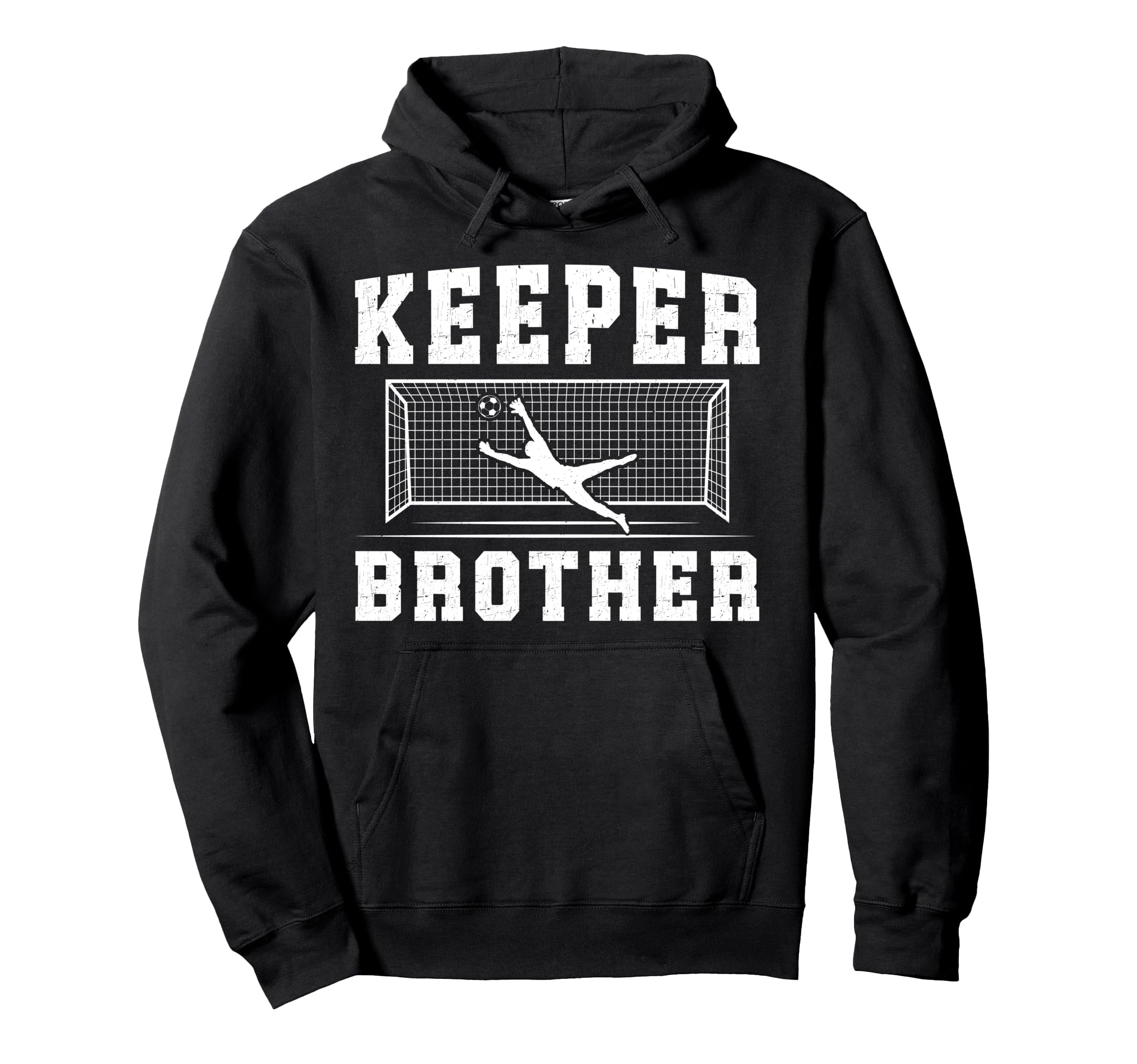 Soccer Keeper Brother Soccer Goalie Bro Hoodie - Novelty Apparel Men Women - T-Shirt, Sweatshirt, Hoodie