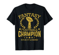 Fantasy Football Funny Champ Champion T-Shirt - Streetwear Style Unisex - T-Shirt, Sweatshirt, Hoodie