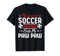 My Favorite Soccer Player Calls Me Paw Paw T-Shirt - Unique Graphic Unisex - T-Shirt, Sweatshirt, Hoodie