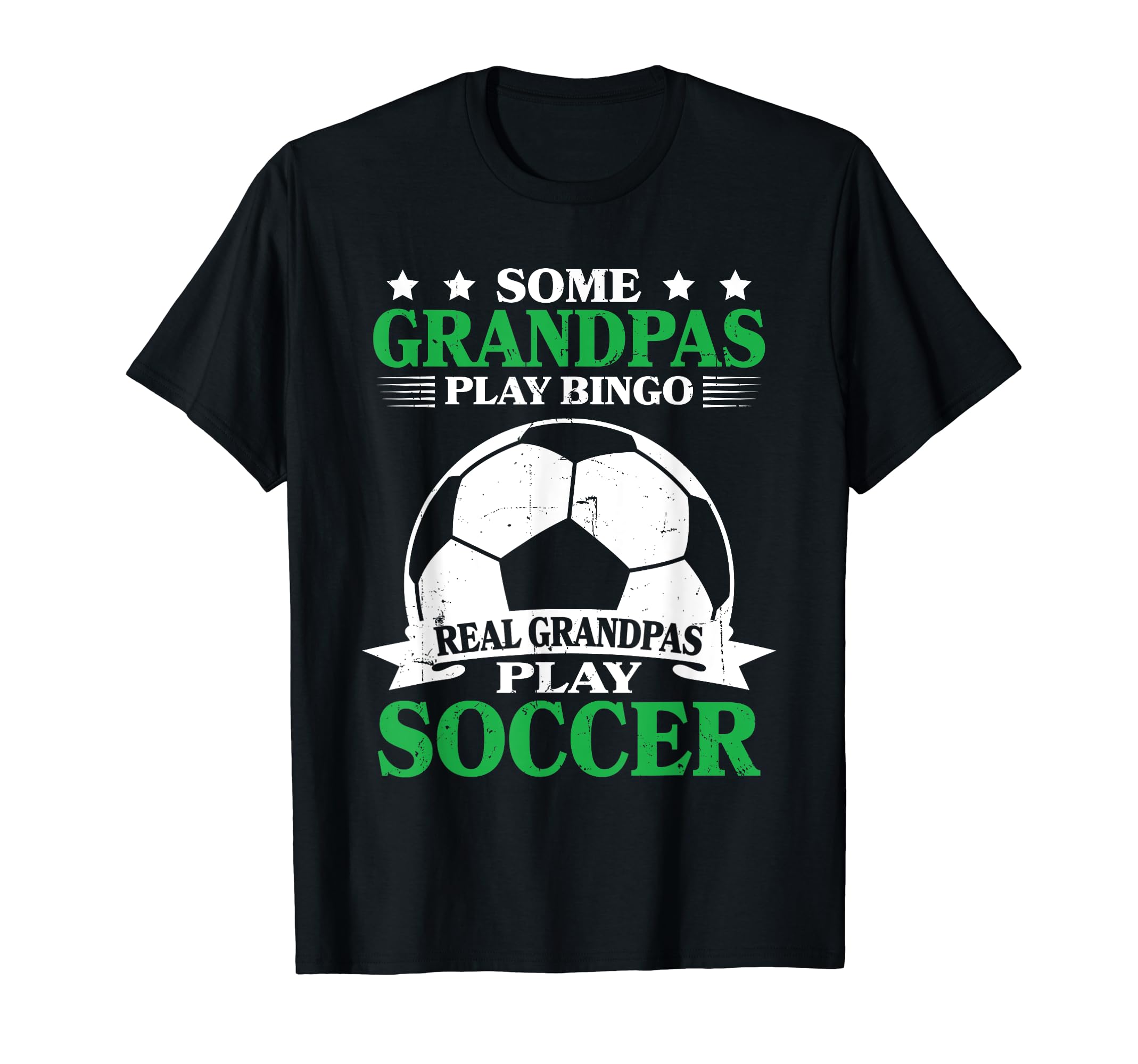 Real Grandpas Play Soccer T-Shirt - Fun Novelty Design Men Women - T-Shirt, Sweatshirt, Hoodie