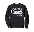 Best Coach Ever Sweatshirt - Aesthetic Graphic Unisex - T-Shirt, Sweatshirt, Hoodie