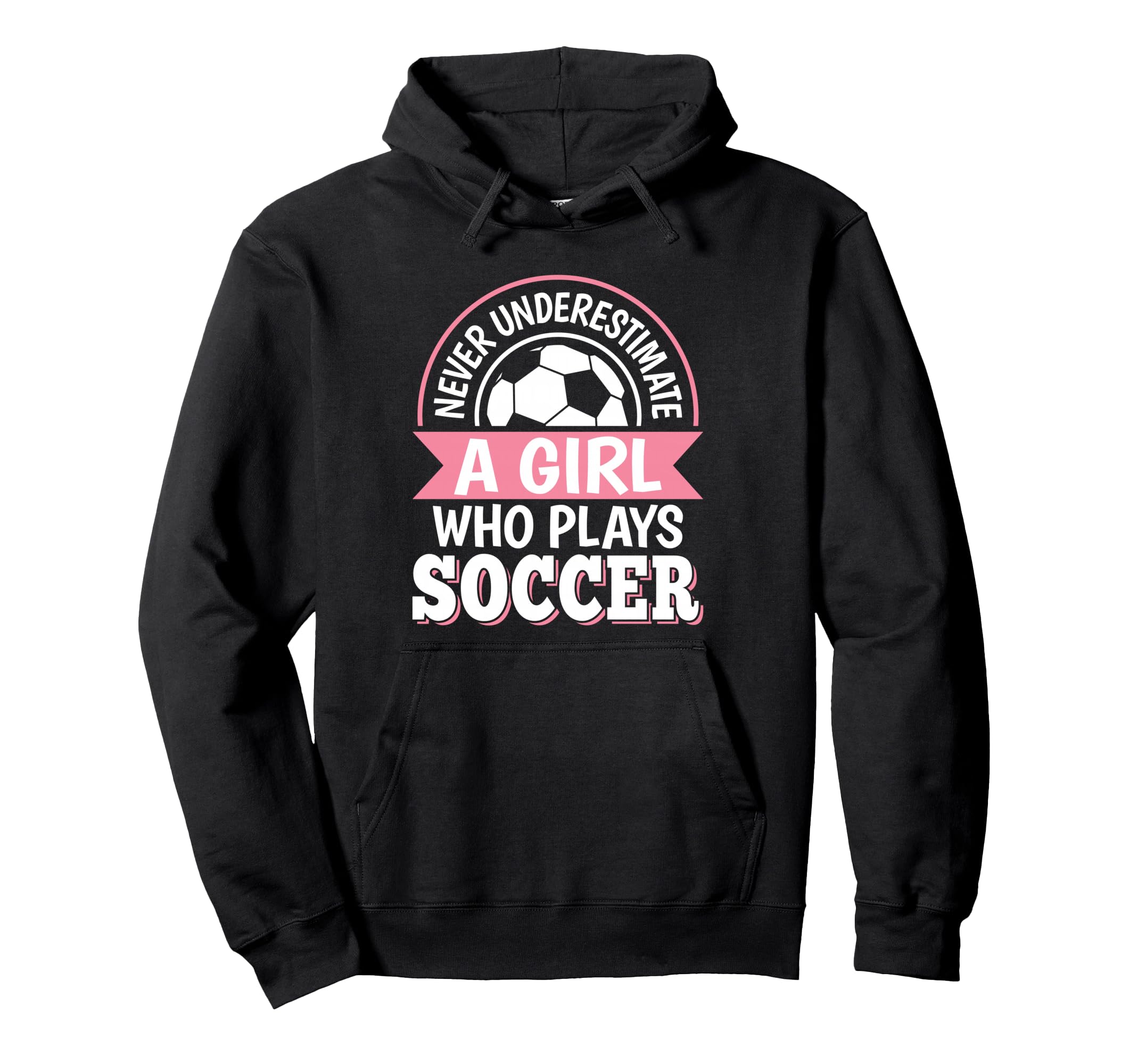 Never Underestimate Who Plays Soccer Hoodie - Unique Graphic Men Women - T-Shirt, Sweatshirt, Hoodie