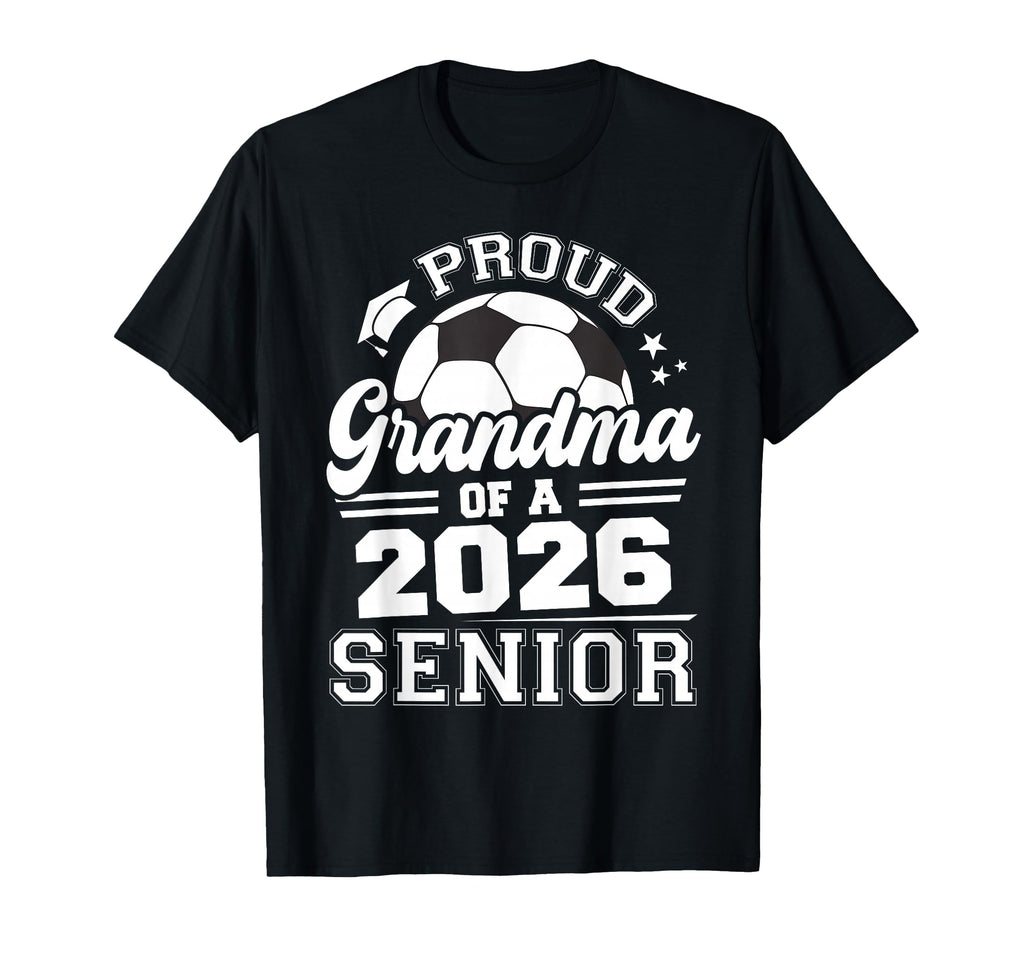 Proud Grandma 2026 Senior Soccer T-Shirt - Streetwear Style for Adults - T-Shirt, Sweatshirt, Hoodie
