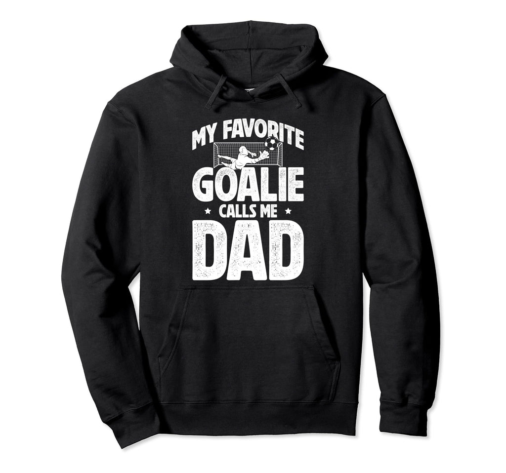 My Favorite Soccer Goalie Dad Soccer Hoodie - Minimalist Print Unisex - T-Shirt, Sweatshirt, Hoodie