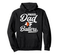 Proud Dad Ballers Soccer Basketball Hoodie - Fun Novelty Design Men Women - T-Shirt, Sweatshirt, Hoodie