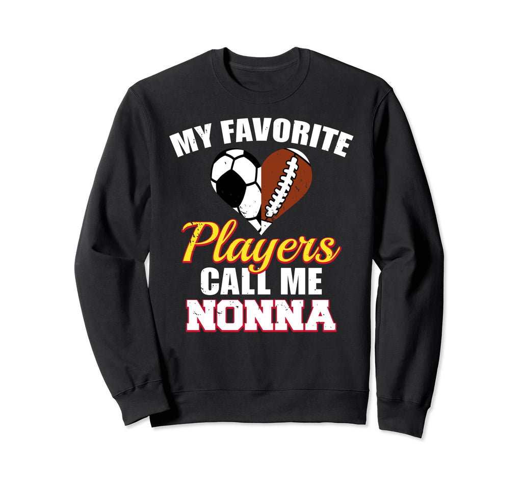 My Favorite Players Call Me Nonna Sweatshirt - Novelty Apparel for Adults - T-Shirt, Sweatshirt, Hoodie