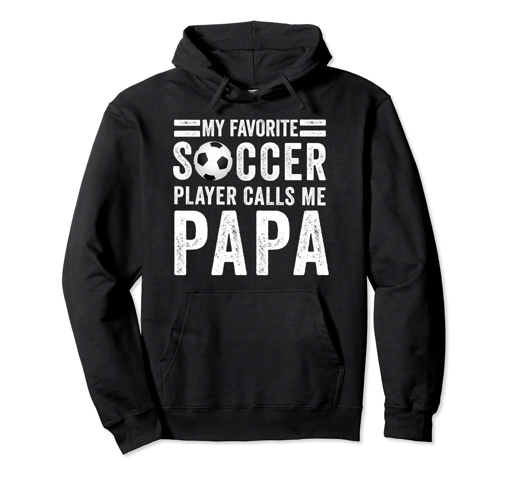My Favorite Soccer Player Calls Me Hoodie - Streetwear Style Men Women - T-Shirt, Sweatshirt, Hoodie