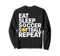 Soccer Softball Repeat Eat Sleep Sweatshirt - Unique Graphic Men Women - T-Shirt, Sweatshirt, Hoodie