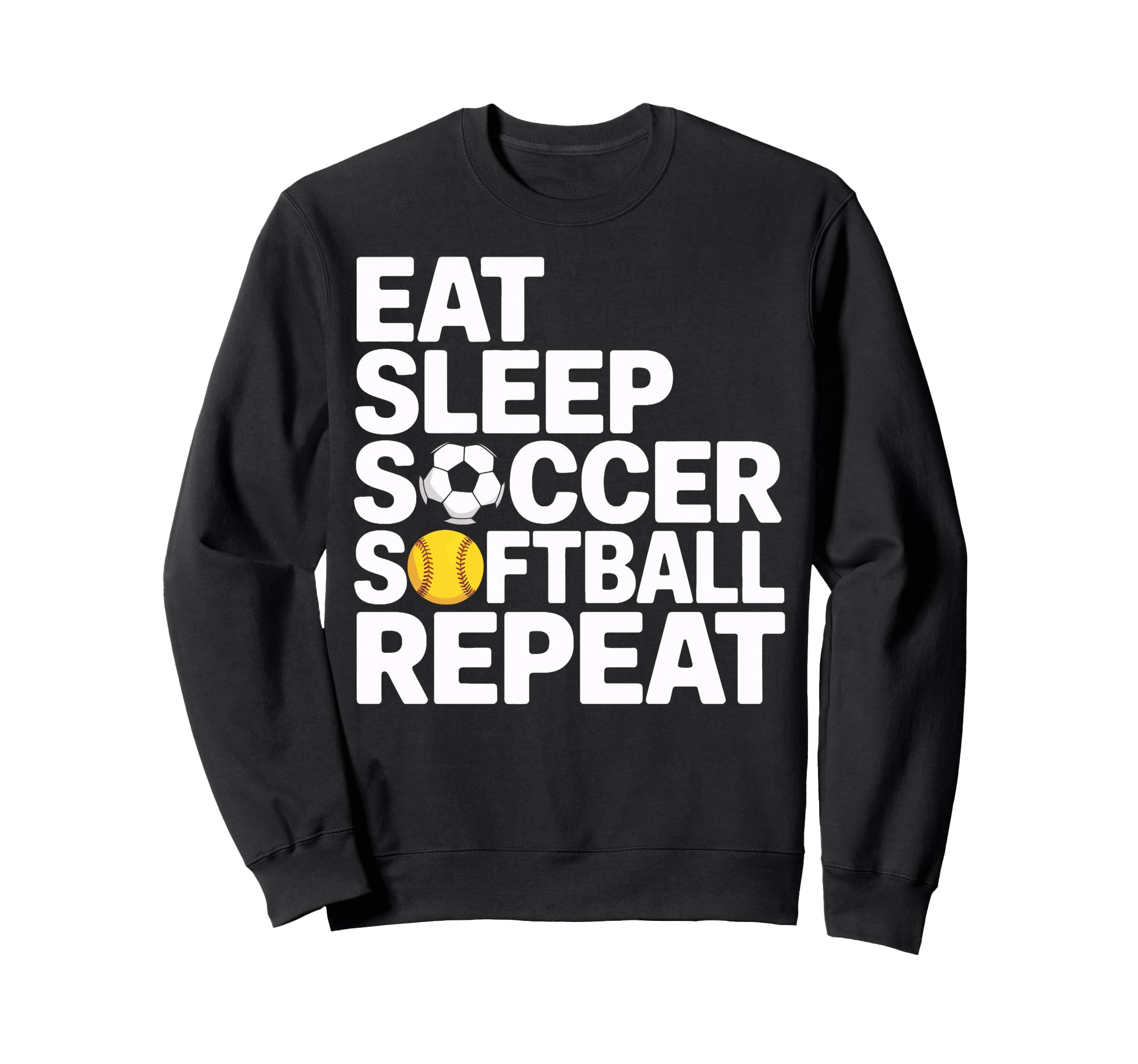 Soccer Softball Repeat Eat Sleep Sweatshirt - Unique Graphic Men Women - T-Shirt, Sweatshirt, Hoodie