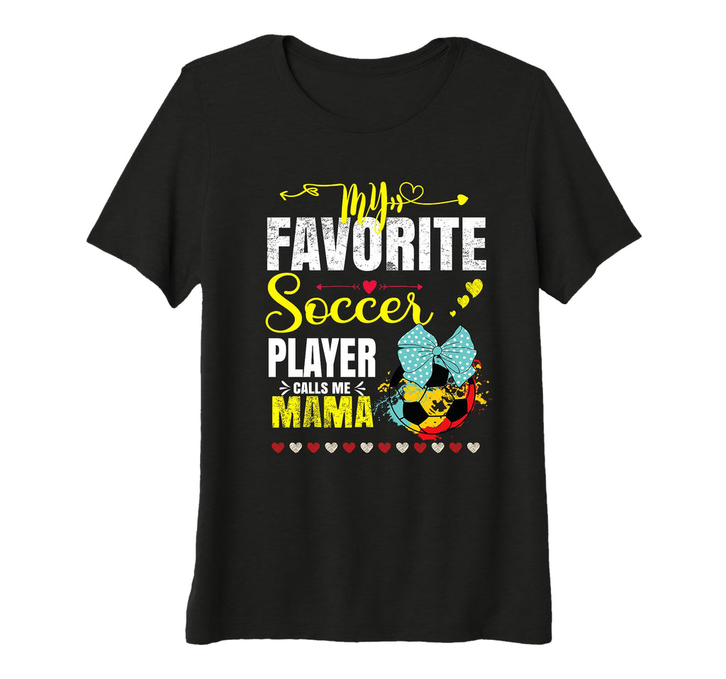 Womens My Favorite Soccer Player T-Shirt - Casual Everyday Wear Unisex - T-Shirt, Sweatshirt, Hoodie