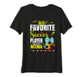 Womens My Favorite Soccer Player T-Shirt - Casual Everyday Wear Unisex - T-Shirt, Sweatshirt, Hoodie